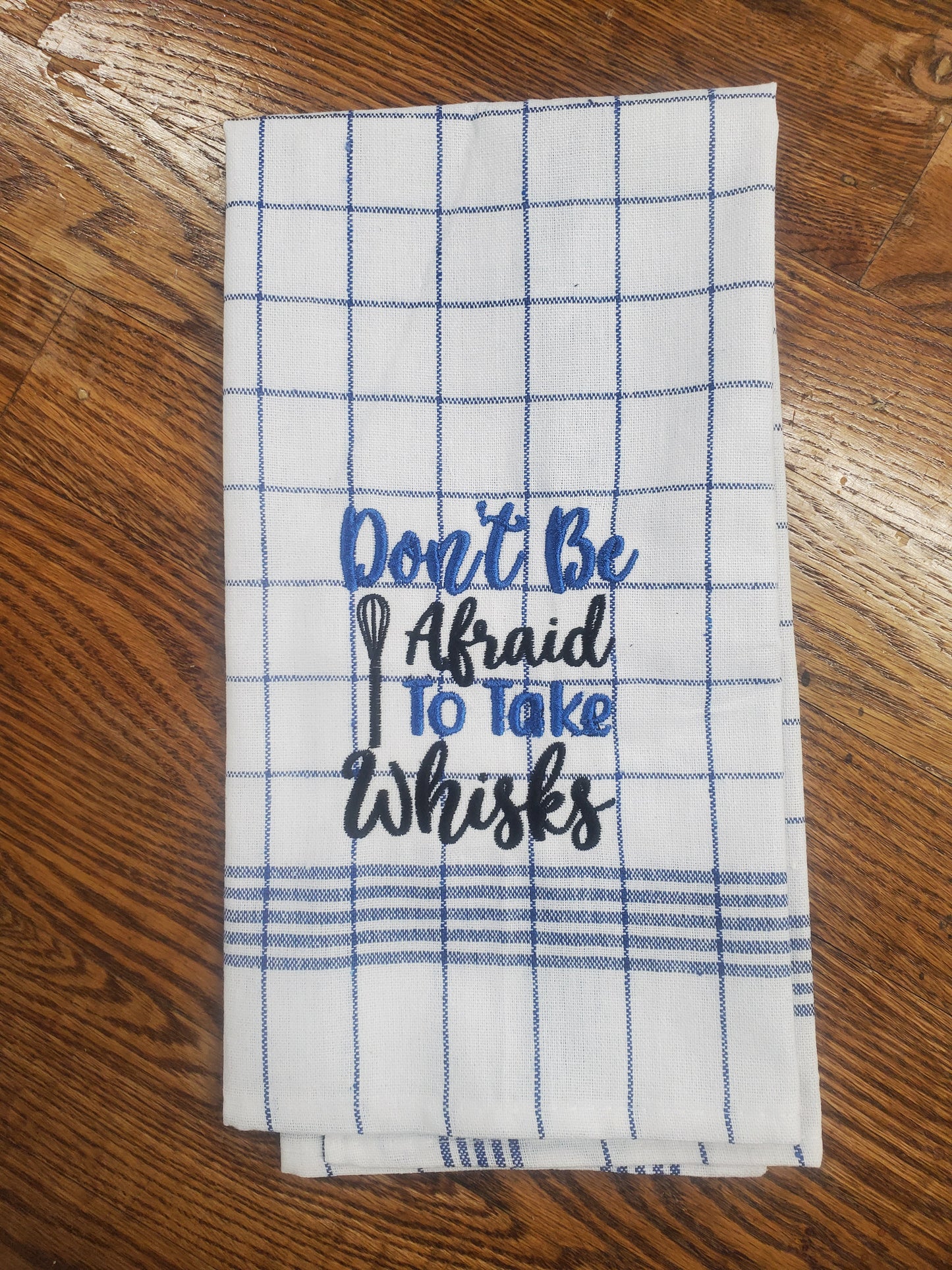 Classic flour sack kitchen towel with "Don't be afraid to take whisks" 